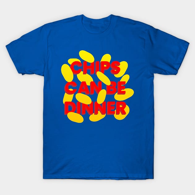 Chips Can Be Dinner T-Shirt by Jackapedia